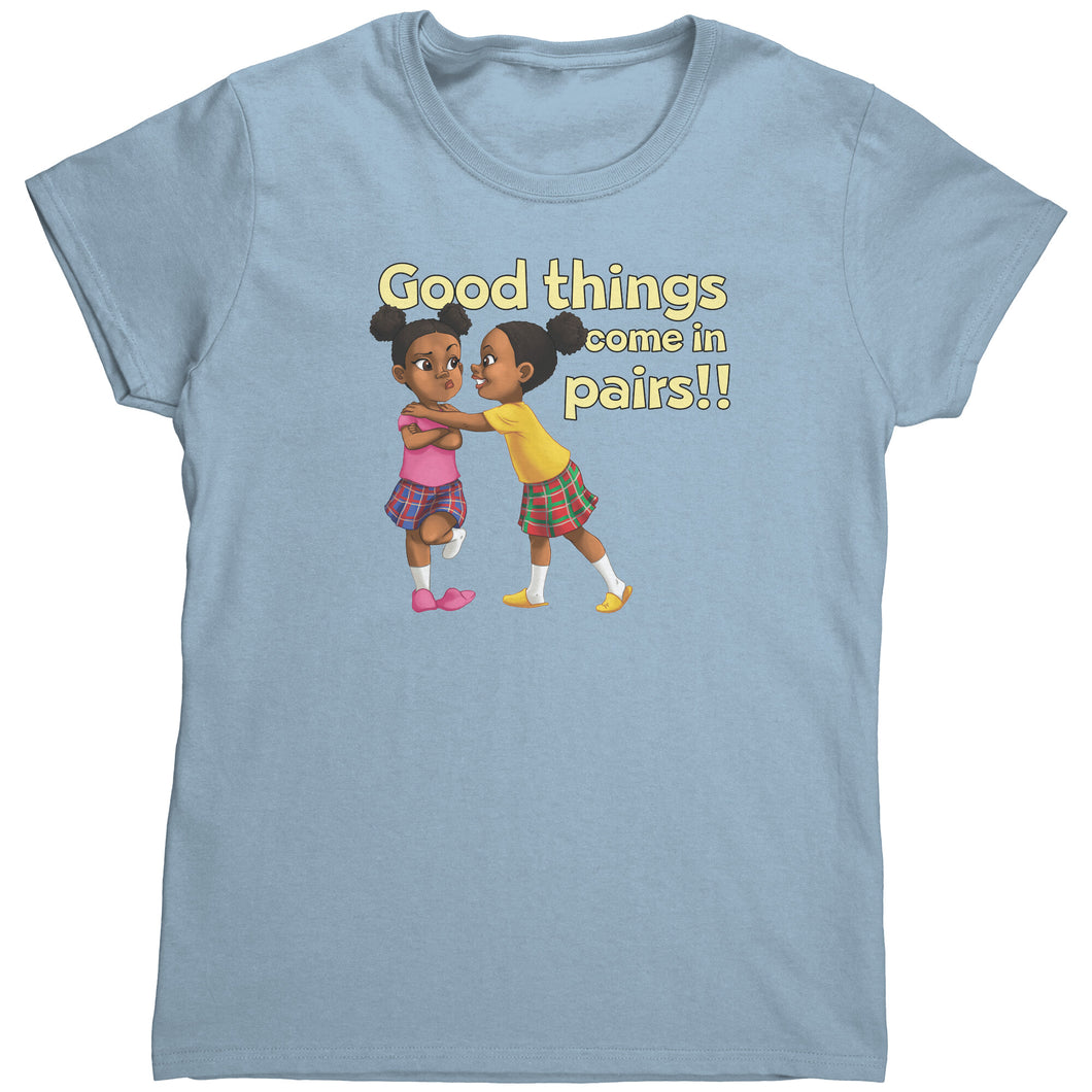 Good Things Come in Pairs Women's T Shirt